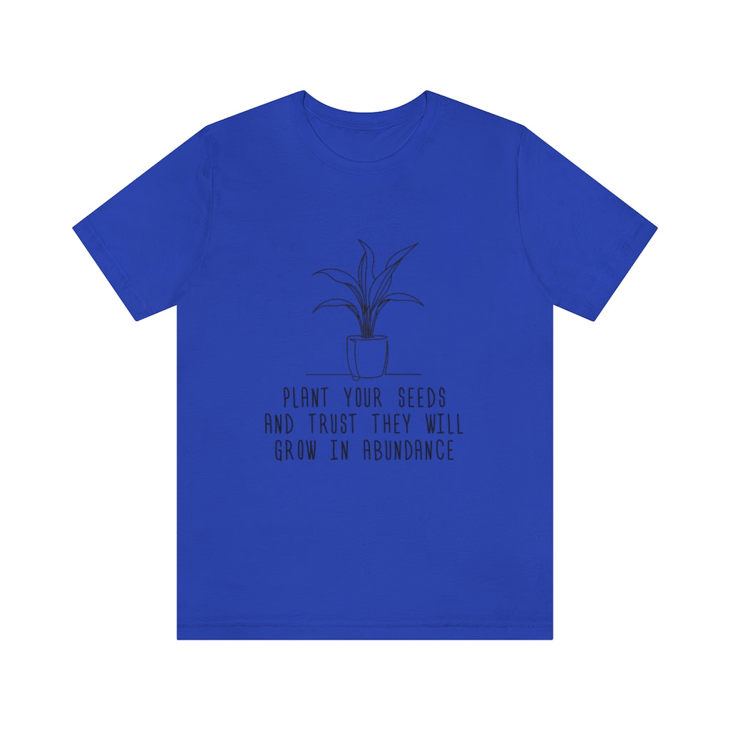 Plant Your Seeds Tee