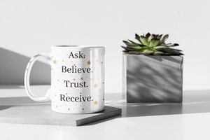 Ask, Believe, Trust and Recieve Mug - Harmony is Global