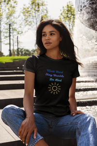 Unisex Work Hard, Stay Humble and Be Kind T-Shirt - Harmony is Global