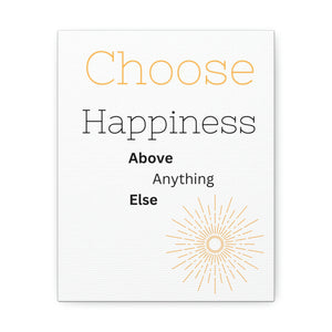 Choose Happiness Above anything else Canvas