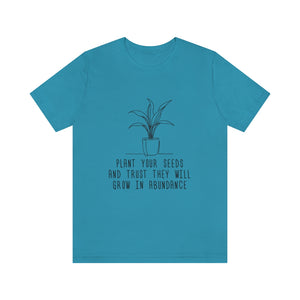 Plant Your Seeds Tee