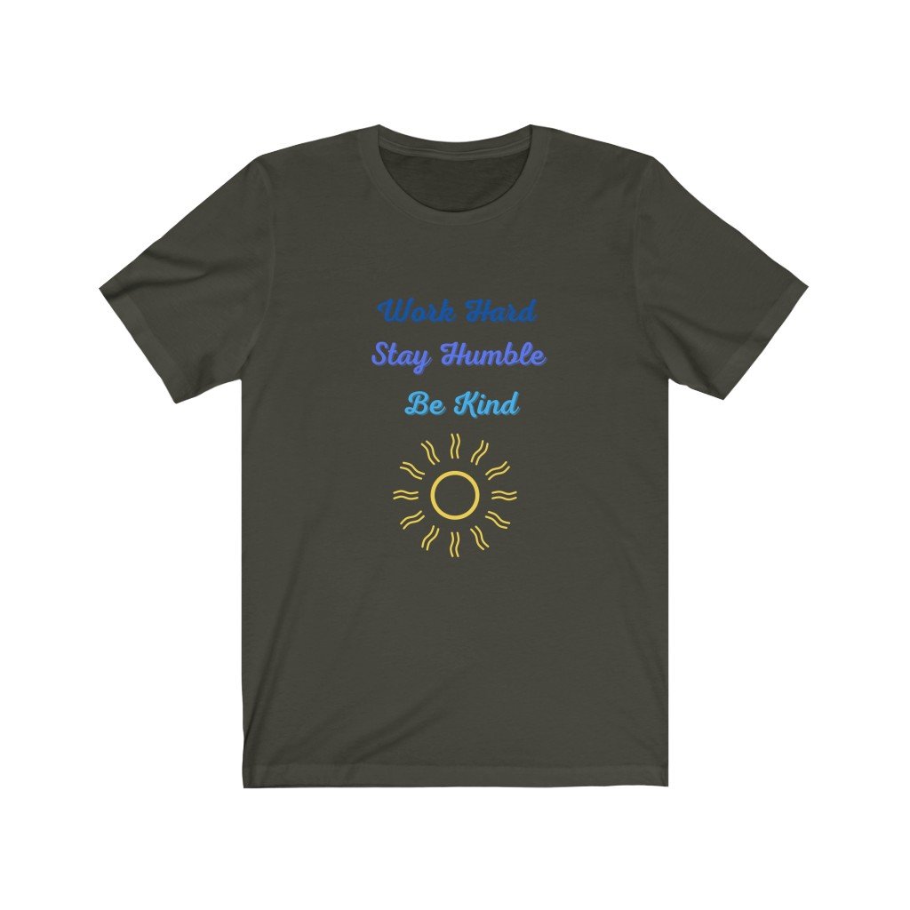 Unisex Work Hard, Stay Humble and Be Kind T-Shirt - Harmony is Global