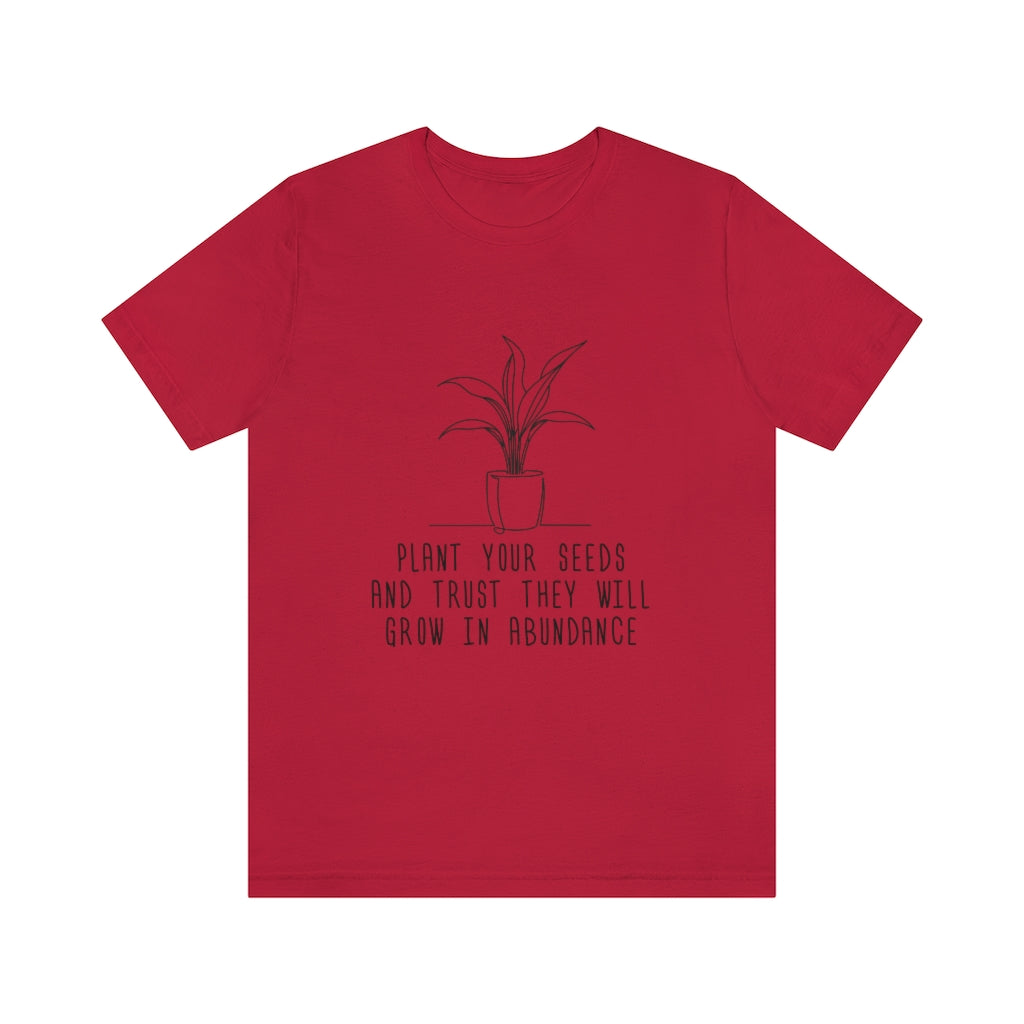 Plant Your Seeds Tee