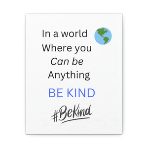 Be Kind, Canvas